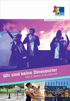 Schulfilm Wir sind keine Dinosaurier - Jung und jüdisch in Deutschland downloaden oder streamen