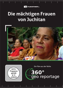 Schulfilm 360° - Die GEO-Reportage: Die mächtigen Frauen von Juchitan downloaden oder streamen