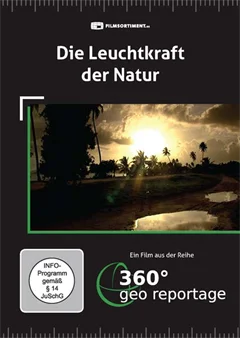 Schulfilm 360° - Die GEO-Reportage: Die Leuchtkraft der Natur downloaden oder streamen