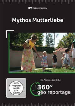 Schulfilm 360° - Die GEO-Reportage: Mythos Mutterliebe downloaden oder streamen