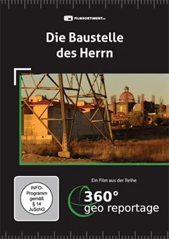 Schulfilm 360° - Die GEO-Reportage: Die Baustelle des Herrn downloaden oder streamen
