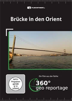 Schulfilm 360° - Die GEO-Reportage: Brücke in den Orient downloaden oder streamen
