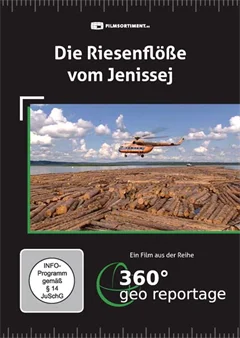 Schulfilm 360° - Die GEO-Reportage: Die Riesenflöße vom Jenissej downloaden oder streamen