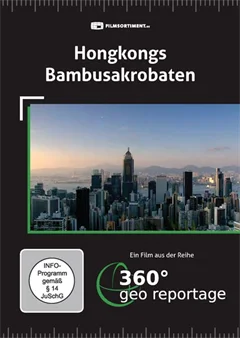 Schulfilm 360° - Die GEO-Reportage: Hongkongs Bambusakrobaten downloaden oder streamen