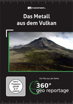 Schulfilm 360° - Die GEO-Reportage: Das Metall aus dem Vulkan downloaden oder streamen
