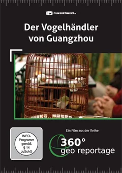 Schulfilm 360° - Die GEO-Reportage: Der Vogelhändler von Guangzhou downloaden oder streamen